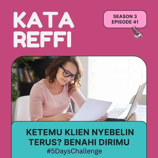S3 Ep. 41: Ketemu Klien Nyebelin Terus? Benahi Dirimu