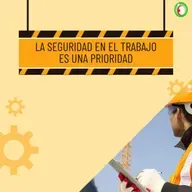 La seguridad en el trabajo es una prioridad