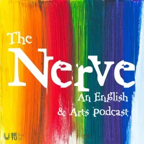 The Nerve: An English and Arts Podcast