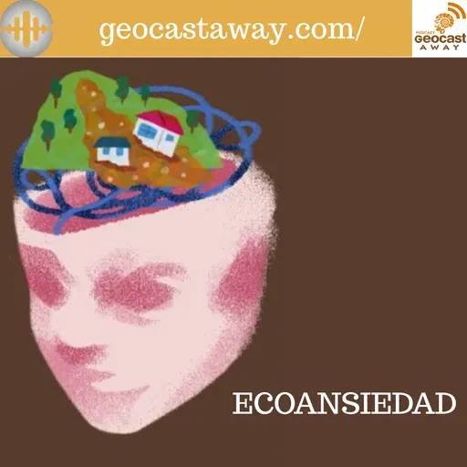 Ecoansiedad, con Pablo Giménez Font. Vivir con Miedo al Clima y Catástrofes Naturales