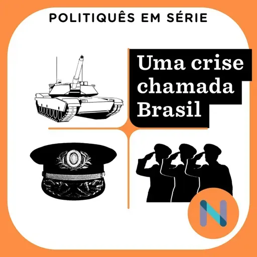 #9 Política armada: os militares no poder e a ameaça golpista