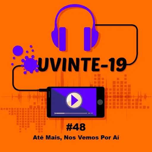 #48 - Até Mais, Nos Vemos Por Aí