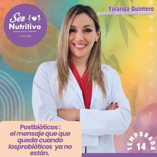 Postbióticos: Lo que queda cuando los probióticos ya no están. Yolanda Quintero