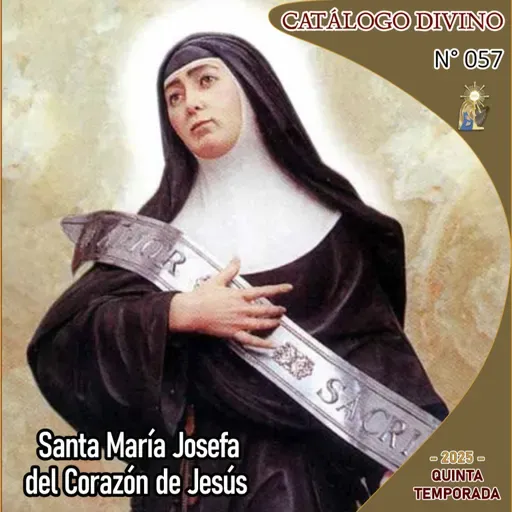 57| Santa María Josefa del Corazón de Jesús - 20 de marzo - Catálogo Divino - Quinta temporada (2025)