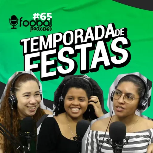 Do Pau da Bandeira à Expocrato - Programação da Temporada de Festas 2023 - Foobá Podcast #65