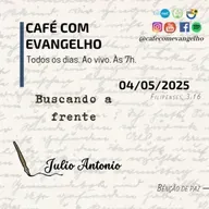 Café com Evangelho - Filipenses 3.16 | Buscando a frente
