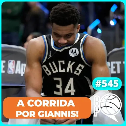 A corrida por Giannis! Quem deve ser trocado? [Podcast #545]