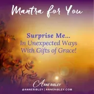 MONDAY MANTRA: Surprise Me with Gifts of Grace!