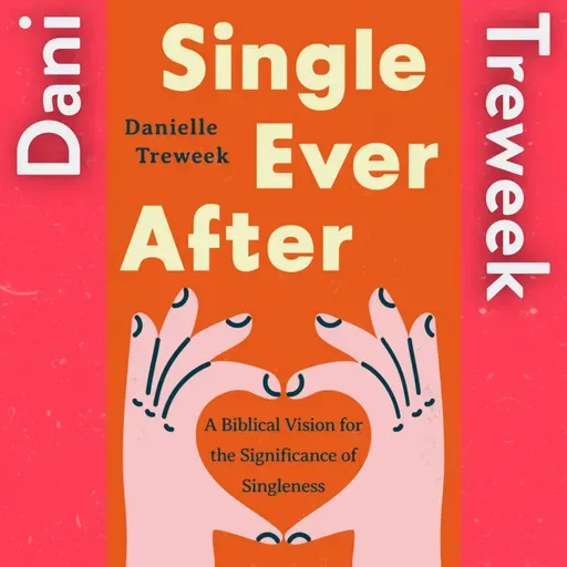 What’s The Point of Singleness? with Dani Treweek