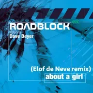 <PREVIEW> Roadblock featuring Dave Beyer - About a girl (Elof de Neve remix) (radio edit)