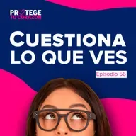 #56 Cuestiona lo que ves