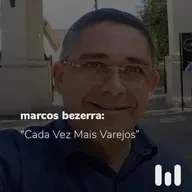 Episódio 55: Marcos Bezerra: "Cada vez mais varejos"