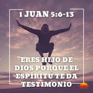 1 Juan 5:6-13 - Eres hijo de Dios porque el Espíritu te da testimonio | Devocional cristiano diario