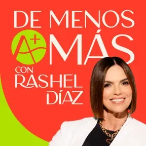 De menos a Más Podcast con Rashel Diaz