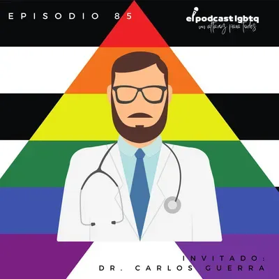85. Cirugías de Reafirmación de Género | Riesgos para la salud | Invitado: Dr. Carlos Guerra 