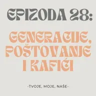 Ep.28-Razlike u generacijama, strah od upoznavanja i popularne izreke