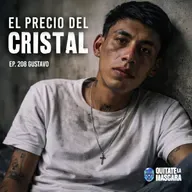 208. LAS CONSECUENCIAS DEL CRISTAL / Gustavo / Quítate la máscara podcast