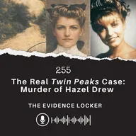 255: The Real Twin Peaks Case: Murder of Hazel Drew | USA