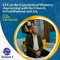 S4 Ep8: CFC in the Catechetical Ministry: Journeying with the Church in Faithfulness and Joy