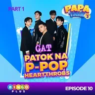 Papa Talk Season 3: GAT!! KILALANIN PA ang Bagong Patok na P-POP Heartthrobs! 💜✨ I Part 1 of Episode 10