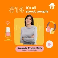 #14 It's all about people. With Amanda Roche-Kelly, Managing Director, Ireland