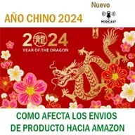 AÑO CHINO- COMO AFECTA LOS ENVIOS DE PRODUCTOS HACIA AMAZON