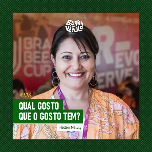 Qual o gosto que o gosto tem? Papo com Hellen Maluly | Surra #136