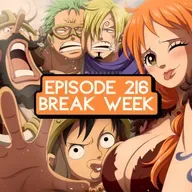 Episode 216: ONE PIECE Break Week & One Piece Netflix Season 2 Trailer Reaction