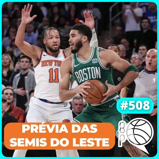 Prévia das SEMIS do Leste! Lakers eliminado e o futuro de Giannis [Podcast #508]