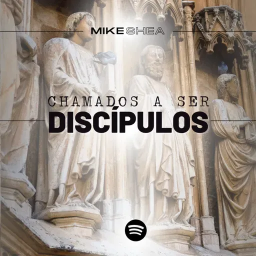 Chamados a ser discípulos - Mike Shea - Casa de Davi