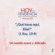 Un sonido suave y delicado ~ Devocional de Jóvenes ~ 30 de mayo 2025