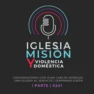 #241 - Iglesia, misión y violencia doméstica - Invitado especial - I Parte
