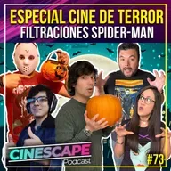Especial terror, las filtraciones de Spiderman, más de Alec Baldwin – Cinescape Podcast 73