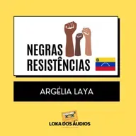 #02 - Argélia Laya | NEGRAS RESISTÊNCIAS