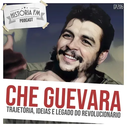 206 Che Guevara: trajetória, ideias e legado do revolucionário