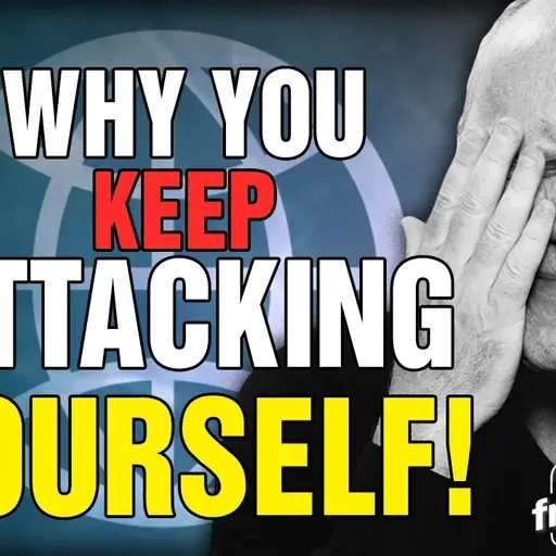 6073 Why You Attack Yourself! Listener Question