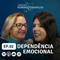 EP02 - Dependência Emocional