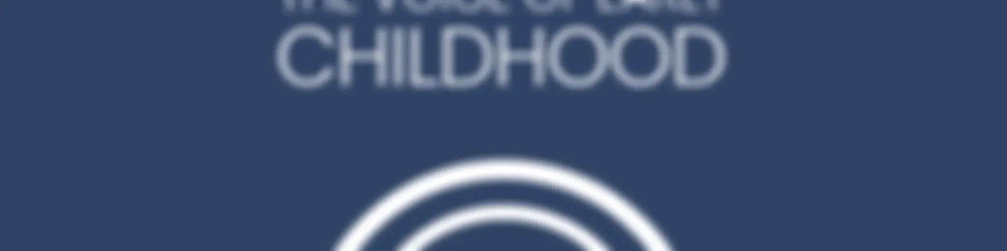 The Voice of Early Childhood