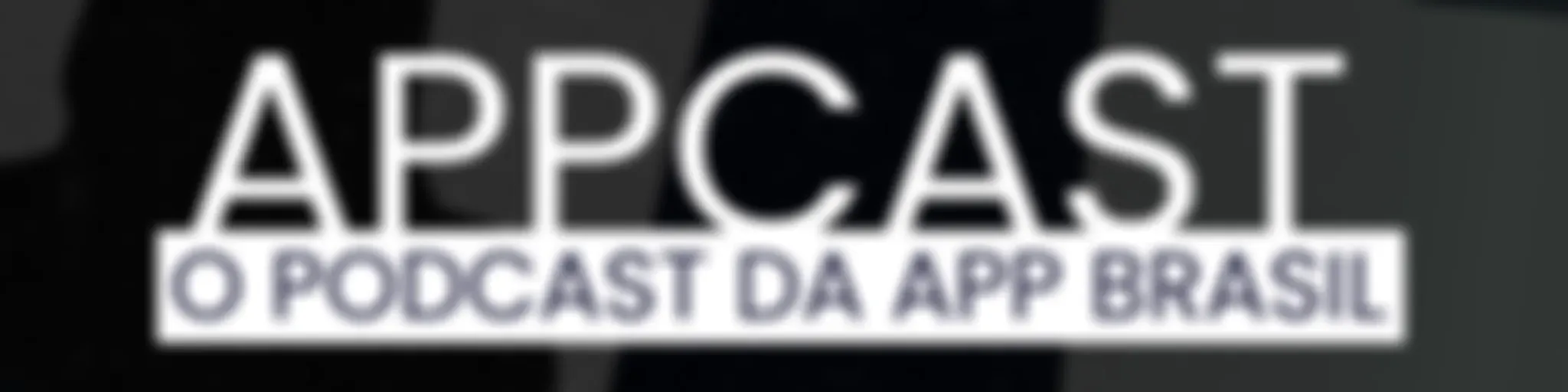 APPCAST - O Podcast da APP Brasil