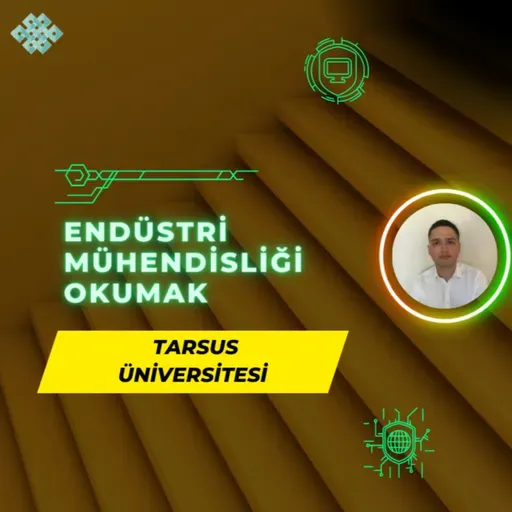Tarsus Üniversitesi'nde Endüstri Mühendisliği Okumak | Endüstri Mühendisliği İş İmkanları, Maaş vd.