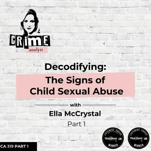 Ep 319: Decodifying the Signs of Child Sexual Abuse with Ella McCrystal, Part 1
