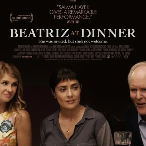 Beatriz at dinner (reseña gustosa de un film)