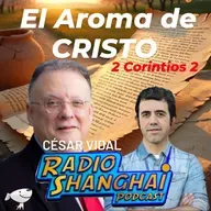 César Vidal El Aroma de CRISTO 🌹RADIO SHANGHAI #534