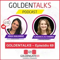 GoldenTalks - Episódio 69: LIVE com Erika Nagamine entrevista Claudia Charro, Technology Strategist