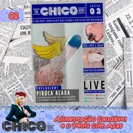 Chico News 02 - Alimentação Saudável e a Piroca Alada