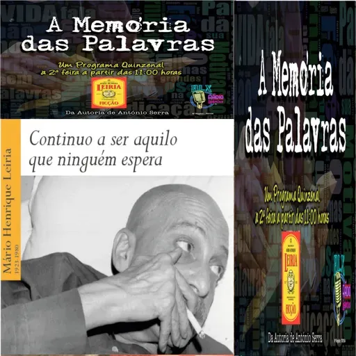 A Memória das Palavras - Mário-Henrique Leiria  - Programa 98 - António Serra
