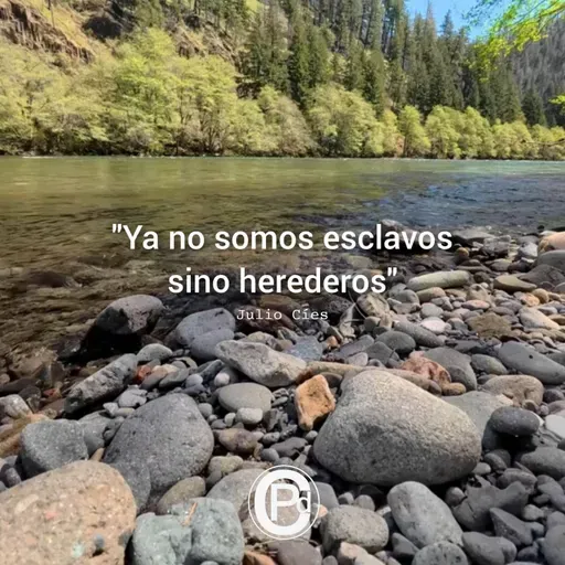 YA NO SOMOS ESCLAVOS SINO HEREDEROS - Julio Cíes
