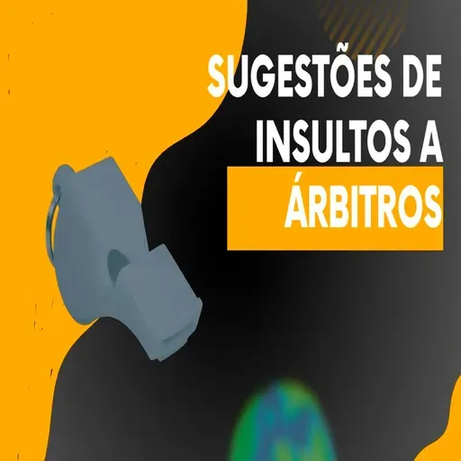 Sugestões de Insultos a Árbitros - Episódio 550
