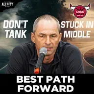 Chicago Bulls REFUSE to Tank, So What’s Their BEST Path Forward? | CHGO Bulls Podcast