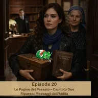 Episode 20 - Le Pagine del Passato – Capitolo Due – Ripasso: Messaggi dall’Aldilà
